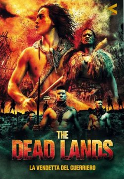 The Dead Lands - La vendetta del guerriero